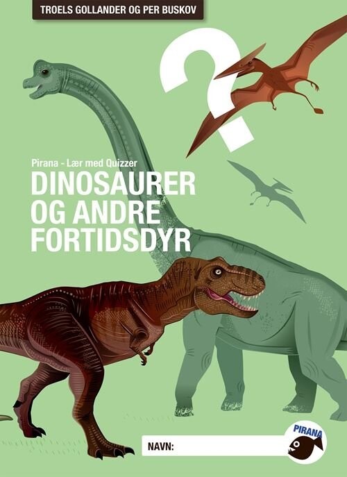 Pirana - Lær Med Quizzer Dinosaurer Og Andre Fortidsdyr - Per Buskov - Bog
